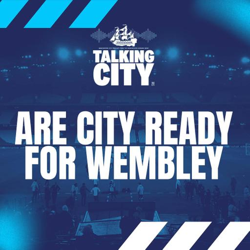 City Survive the South Coast – But Are They Ready for Wembley? | Talking City Podcast