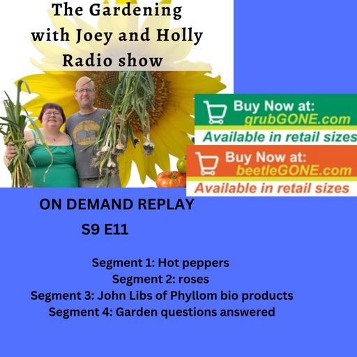 Episode 1381: S9E11 Hot Peppers, roses, guest co founder of Phyllom bio products - The Gardening with Joey and Holly Radio Show