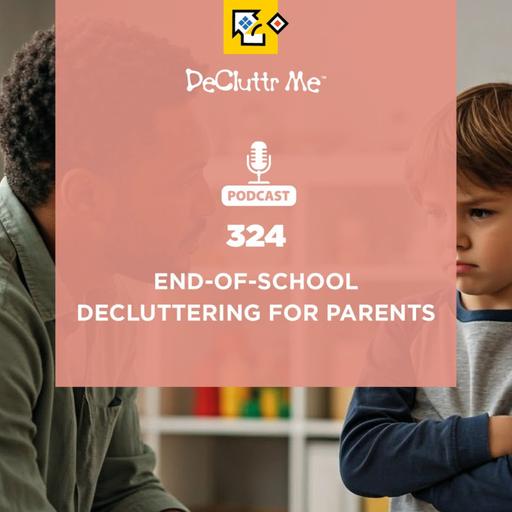 End-of-School Decluttering for Parents