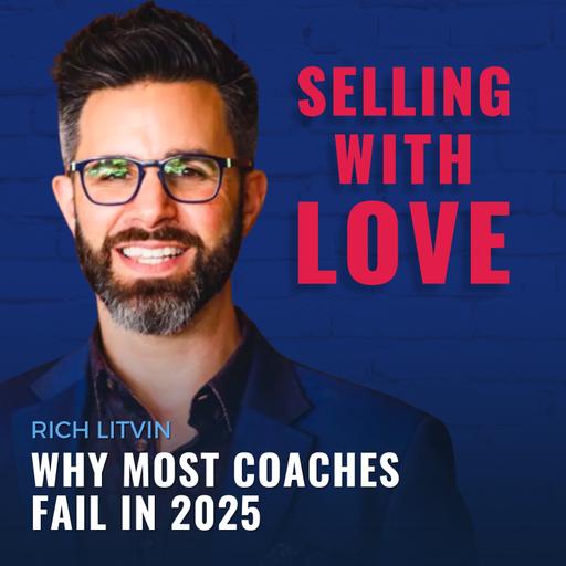 Why Most Coaches Fail in 2025 - Rich Litvin