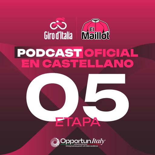 El Maillot - Podcast oficial del Giro de Italia 2025 - 5ª etapa