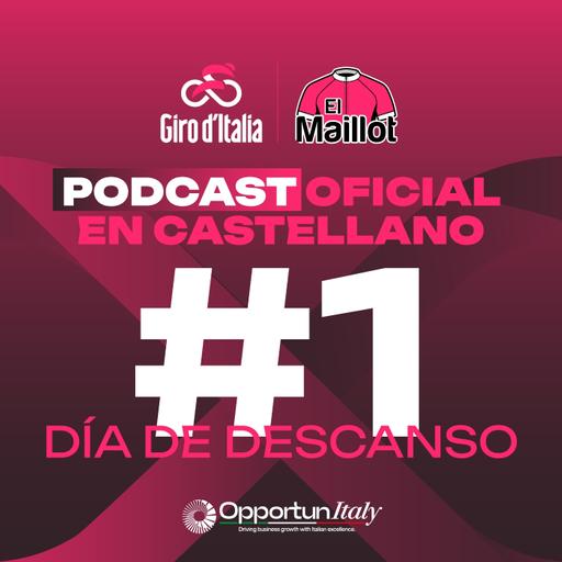 El Maillot - Podcast oficial del Giro de Italia 2025 - Día de descanso #1