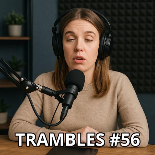 Trambles #56 | Meeeeee Pod