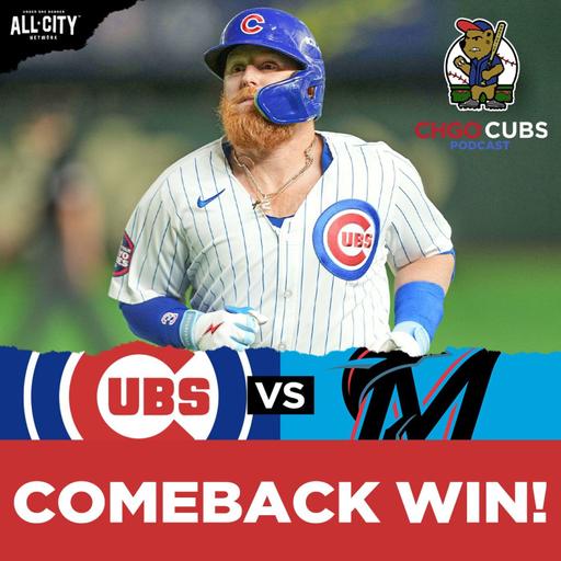 COMEBACK WIN! Justin Turner Saves Cubs with Clutch Hit vs. Marlins | CHGO Cubs POSTGAME Podcast