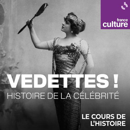 Vedettes ! Histoire de la célébrité 3/4 : Grands Boulevards et grand tirage, quand la presse fabrique la célébrité