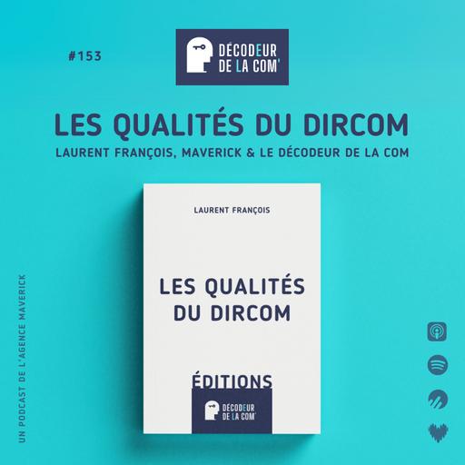 Les Qualités du Dircom | Laurent FRANCOIS, Maverick | Ep 153
