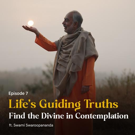 Find the Divine in Contemplation | Life’s Guiding Truths | Episode 7