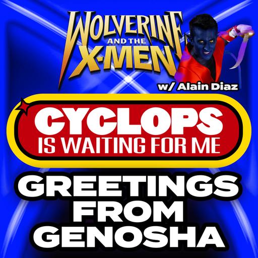 "Greetings from Genosha" Ep. 10 - Cyclops is Waiting for Me - A Wolverine & the X-Men Recap Podcast