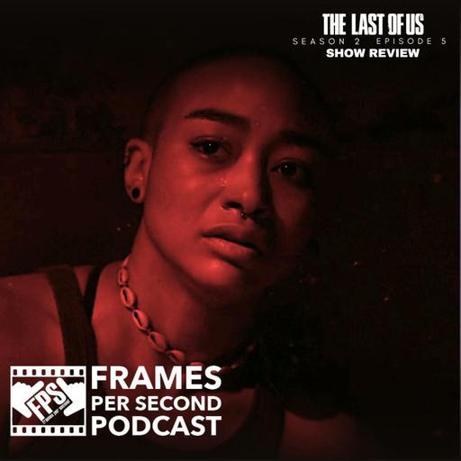 The Last of Us - "Feel Her Love" (S2, E5)
