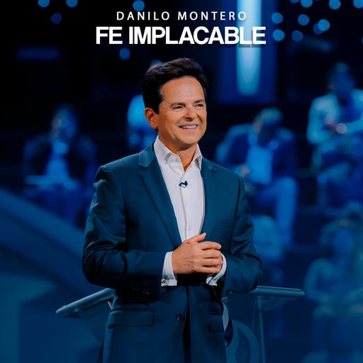 Como la Fe de una Madre: IMPLACABLE - Danilo Montero | Prédicas Cristianas 2025