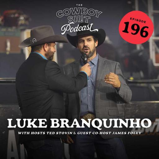 Episode 196 - 5X World Champ Steer Wrestler, Luke Branquinho