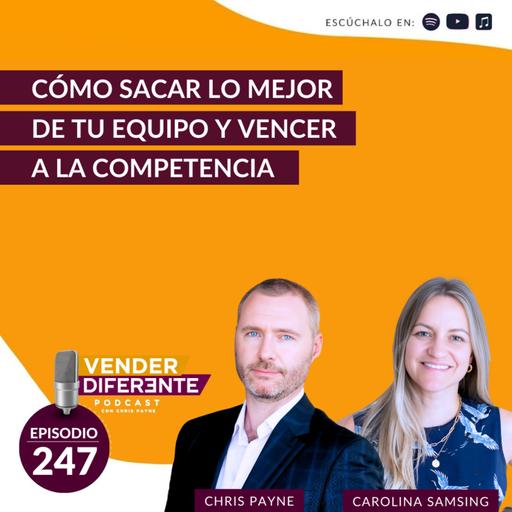 Cómo sacar lo mejor de tu equipo y vencer a la competencia con Chris Payne y Carolina Samsing (Episodio 247)