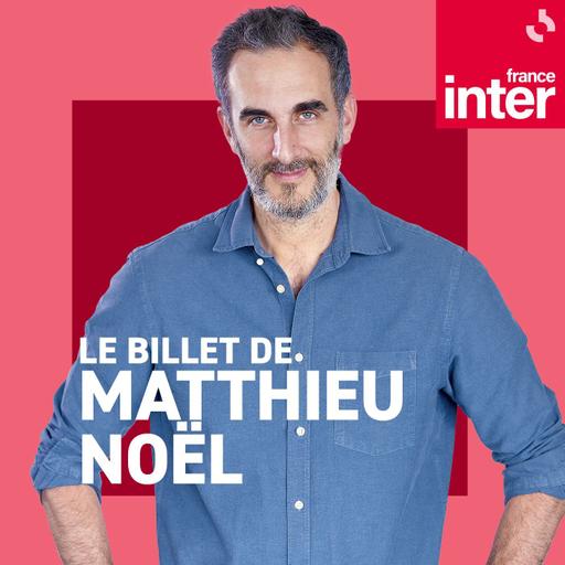 Le Billet de Matthieu Noël du jeudi 15 mai 2025