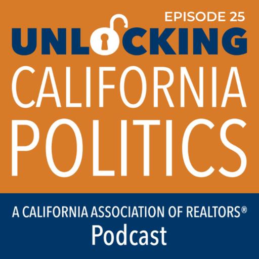 Unlocking California Politics EP 25: Unlocking C.A.R.'s 2025 Housing Forecast with Jordan Levine