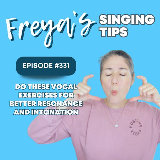 331: Do these vocal exercises for better resonance and intonation