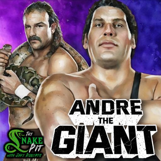 The Snake Pit Ep. 128: Andre The Giant