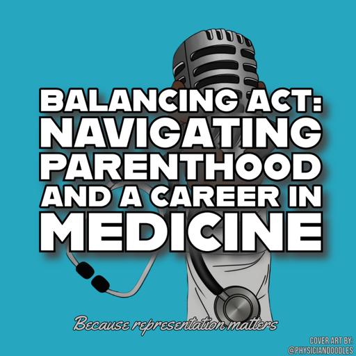 Balancing Act: Navigating Parenthood and a career in Medicine