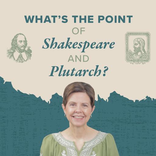 What’s the Point of Shakespeare and Plutarch?