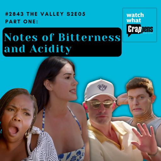 #2843 The Valley S2E05 Part One: Notes of Bitterness and Acidity