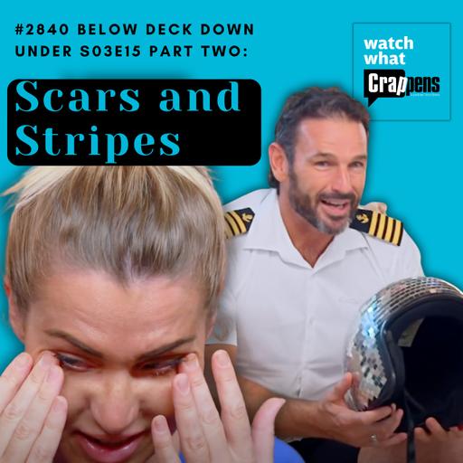#2840 Below Deck Down Under S03E15 Part Two: Scars and Stripes