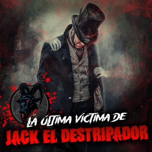 La ÚLTIMA VÍCTIMA de JACK EL DESTRIPADOR