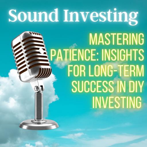 Mastering Patience: Insights for Long-Term Success in DIY Investing