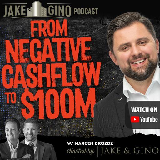 From Negative Cashflow to $100M with Marcin Drozdz Jake & Gino Show | Jake & Gino Poadcast