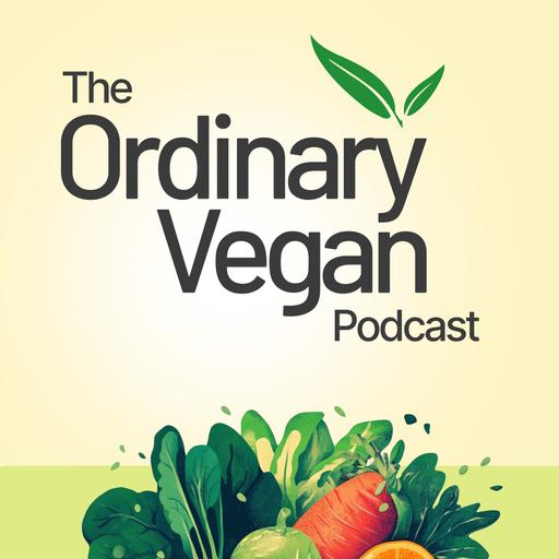 Ordinary Vegan Podcast #102 - High Vibrational Nutrition