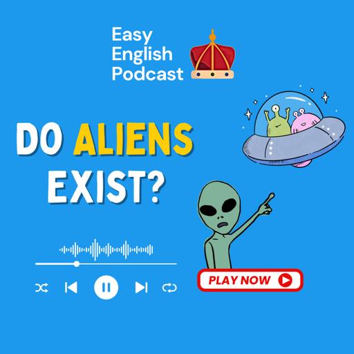 Why Are We Fascinated by Aliens? | Sci-Fi Vocabulary & Imaginative English Practice | Easy English Podcast