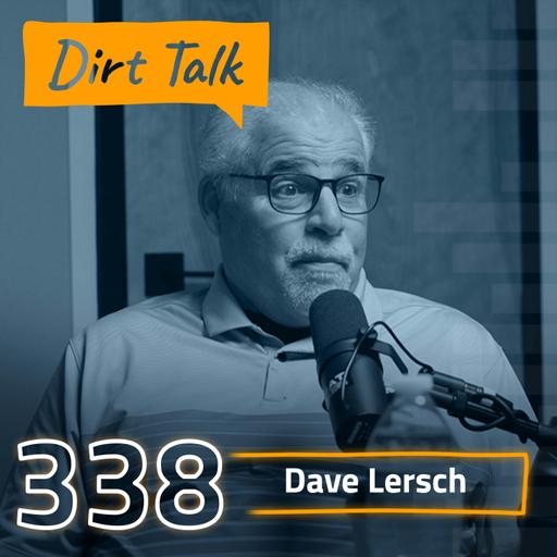 Forty Years of Dirt World Leadership Lessons w/ Dave Lersch – DT 338