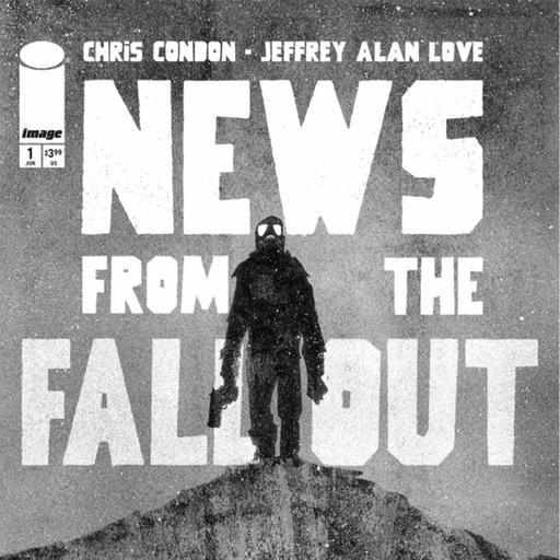 News From the Fallout Chat with Chris Condon and Jeffrey Alan Love