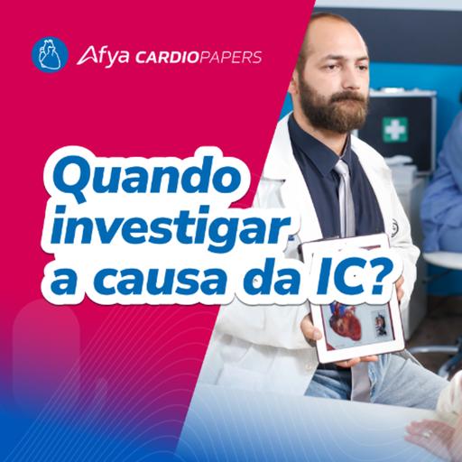 Investigando a etiologia da Insuficiência Cardíaca