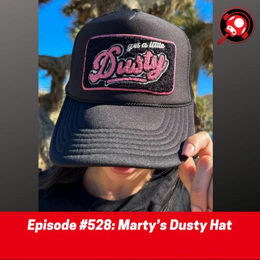 #528: Marty’s Dusty Hat