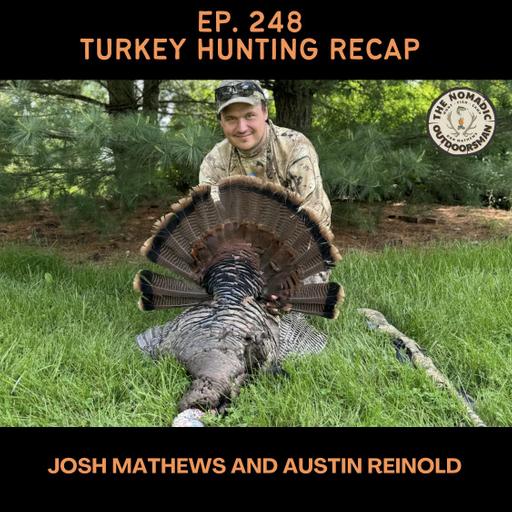 Nomadic Outdoorsman - Ep. 248 Turkey Hunting Recap