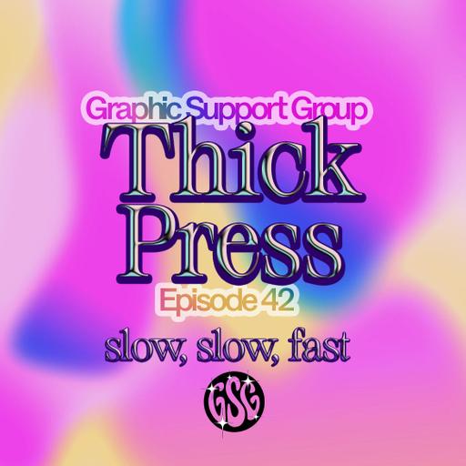 Ep. 42 - Growth and collaboration, accepting confrontation and lasting friendships w/ Thick Press (Julie Cho and Erin Segal)