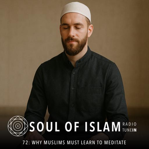 72 | Why Muslims Must Learn to Meditate