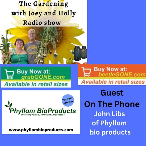 Episode 1384: Seg 3 of S9E11 Guest John Libs of Phyllom bio products of phyllom bio products - The Gardening with Joey and Holly radio Show