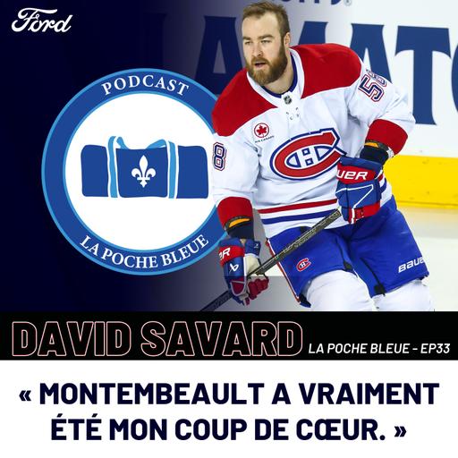 David Savard : « Montembeault a vraiment été mon coup de cœur. » - La Poche Bleue - S06É33