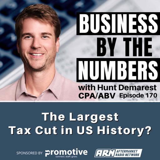 The Largest Tax Cut in US History? [E170] - Business By The Numbers