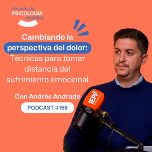 Episodio 15: Cambiando la perspectiva del dolor: Técnicas para tomar distancia del sufrimiento emocional. Con Andrés Andrades. -podcast#165