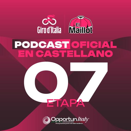 El Maillot - Podcast oficial del Giro de Italia 2025 - 7ª etapa