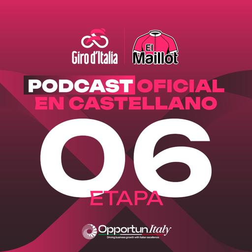 El Maillot - Podcast oficial del Giro de Italia 2025 - 6ª etapa