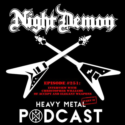 Episode #251 - Interview with Christopher Williams of Accept and Elegant Weapons - Part 2