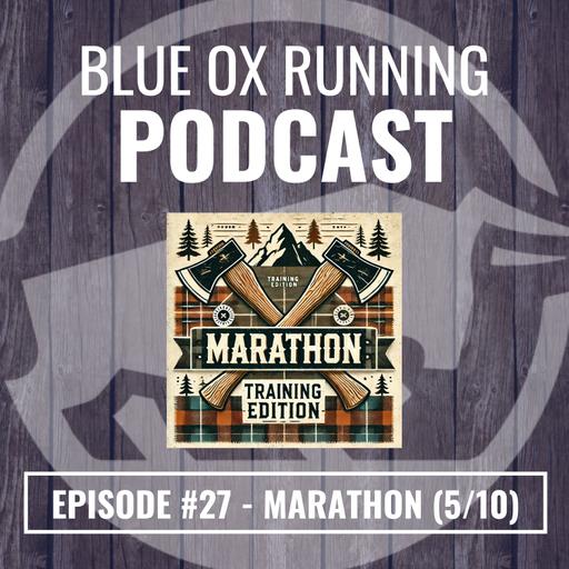 BOR #27 - Marathon Training (5/10) - Marathon Workouts & Pacing!