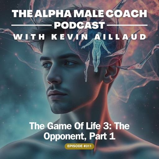 Episode 311: The Game Of Life - The Opponent, Part 1