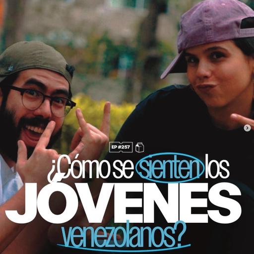 ¿Cómo se sienten los jóvenes venezolanos? | 256