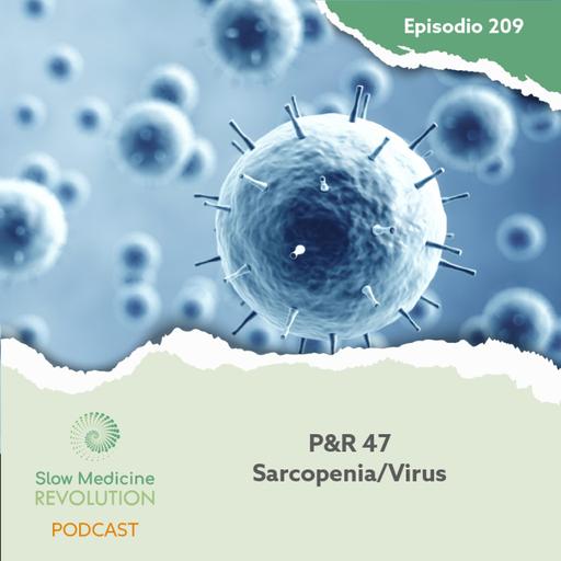 209 - P&R 47 - Sarcopenia / Virus - Episodio exclusivo para mecenas