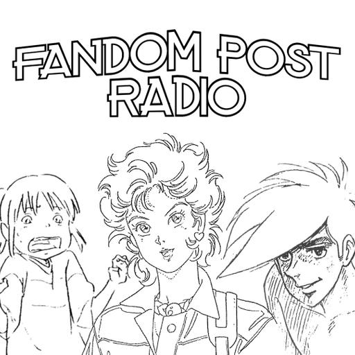 Fandom Post Radio Episode 155: Character Designers: They Build Character