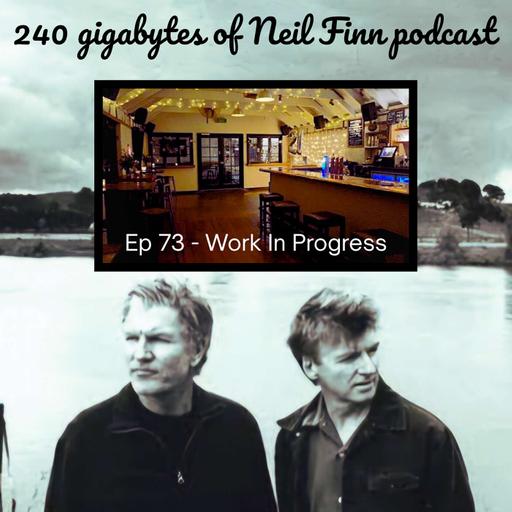Ep 73 - Work In Progress (Finn Brothers, Auckland Tabac, 14 May 2003)