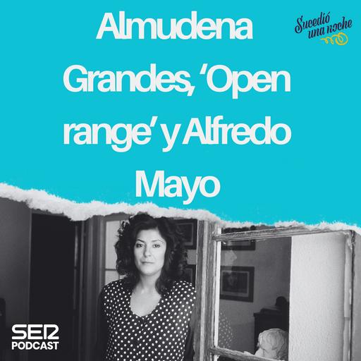 Almudena Grandes, ‘Open range’ y Alfredo mayo
